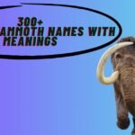 300+ Iconic Mammoth Names With Meanings