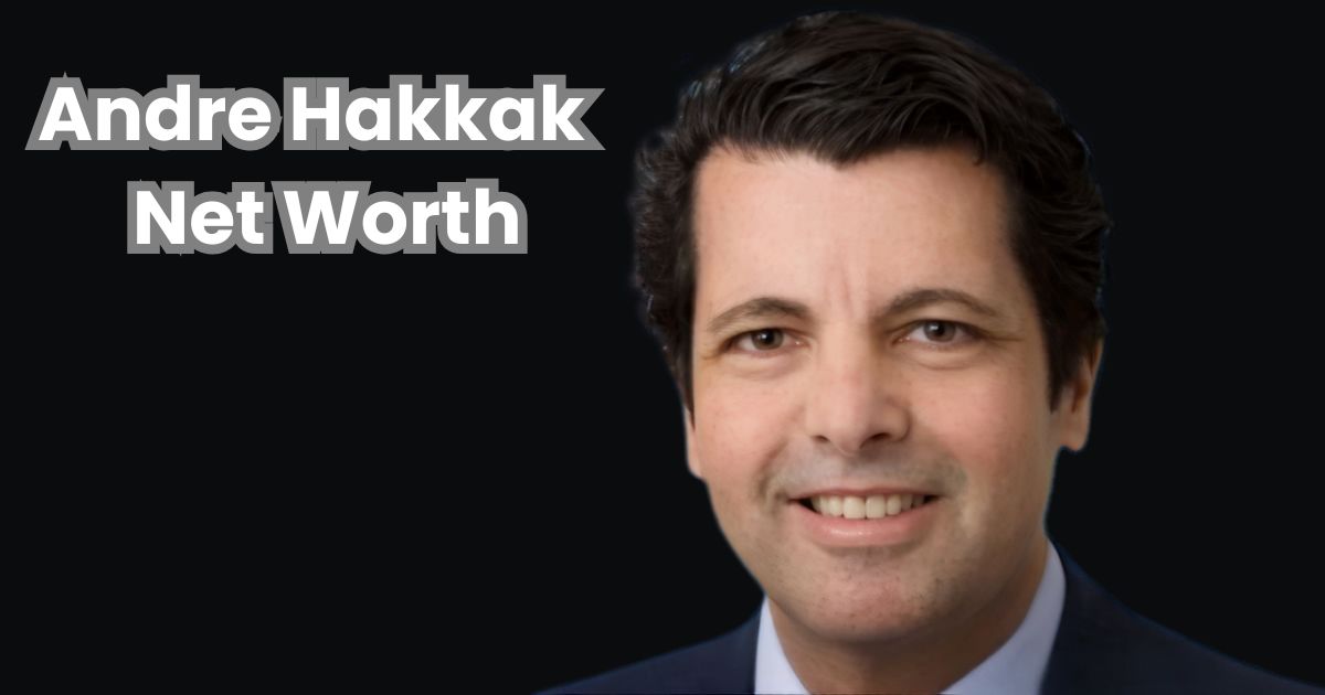 Andre Hakkak Net Worth