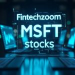 A Comprehensive Coverage of Fintechzoom MSFT Stocks