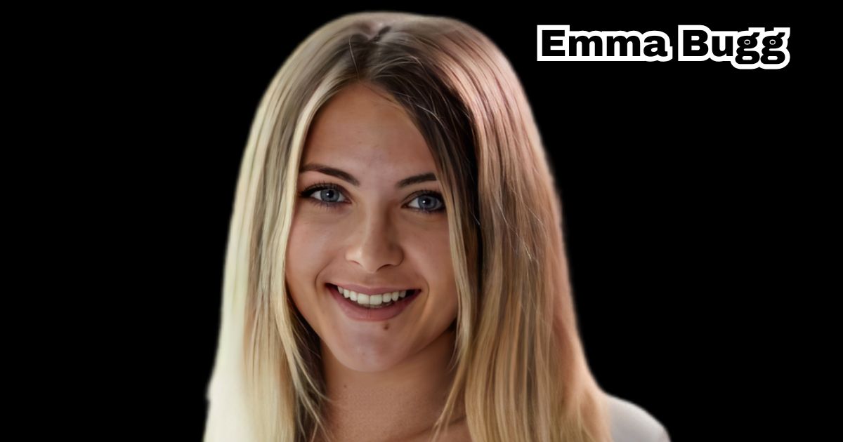 Emma Bugg: Biography, Net Worth, Age, and Career Insights