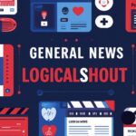 General News LogicalShout: Latest Updates & Key Highlights