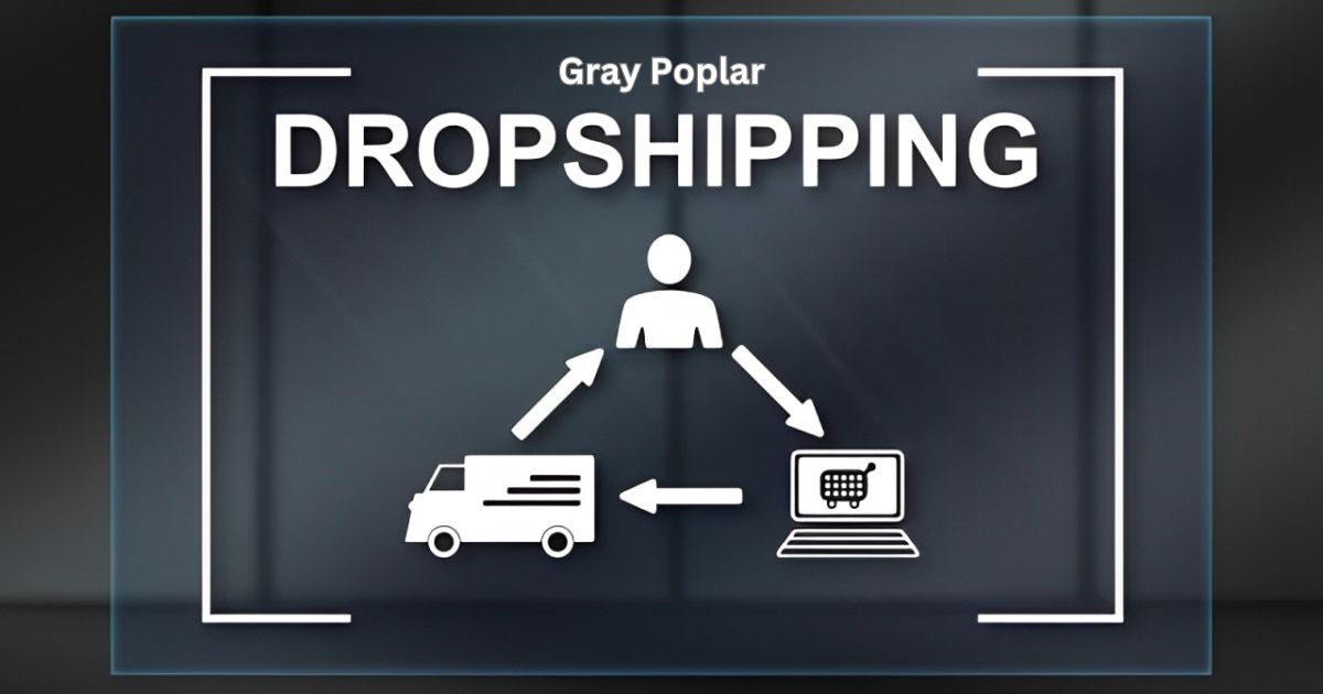 Gray Poplar Dropshipping: Build a Profitable Eco-Friendly Store