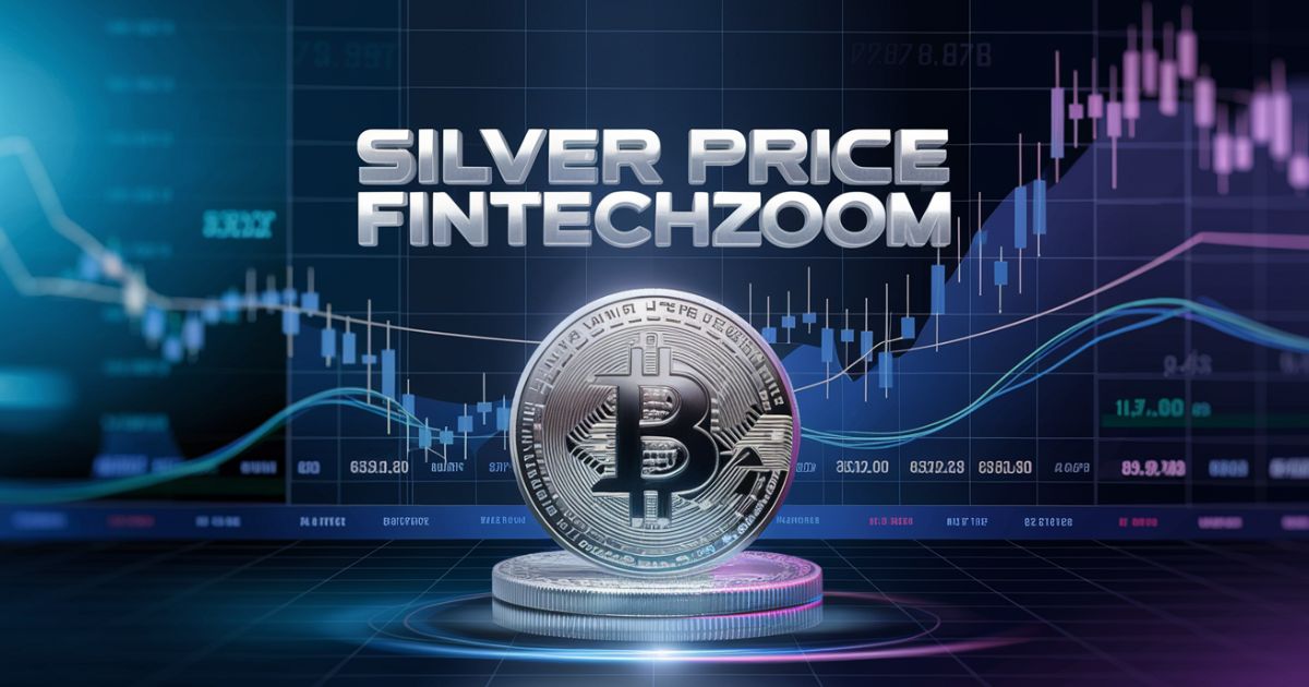 Silver Price FintechZoom | A Comprehensive Guide for Investors